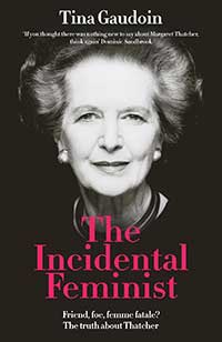 Margaret Thatcher rejected modern feminist labels but shattered the ultimate glass ceiling. She rose on merit and her rise still unsettles today’s politics